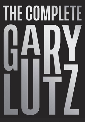 The Complete Gary Lutz - Gary Lutz