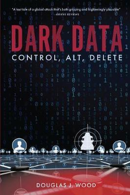 Dark Data: Control, Alt, Delete - Douglas J. Wood