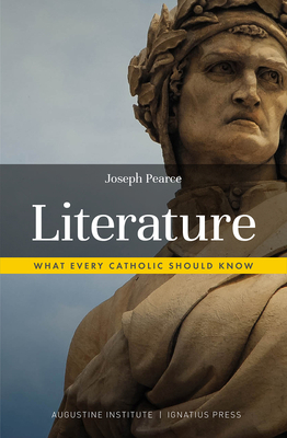 Literature: What Every Catholic Should Know - Joseph Pearce