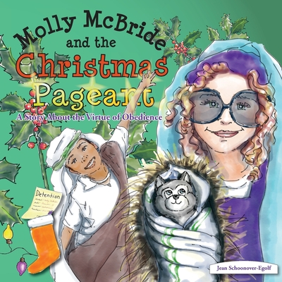 Molly McBride and the Christmas Pageant: A Story About the Virtue of Obedience - Jean Ann Schoonover-egolf