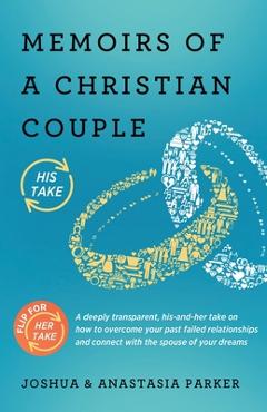 Coperta cărții 'Memoirs of a Christian Couple: A deeply transparent, his-and-hers take on how to overcome your past failed'