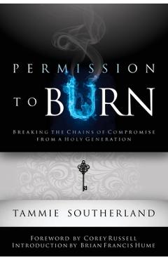 Coperta cărții 'Permission to Burn: Breaking the Chains of Compromise from a Holy Generation - Tammie Southerland'