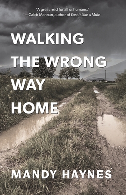 Walking The Wrong Way Home - Mandy Haynes