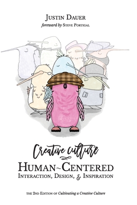 Creative Culture: Human-Centered Interaction, Design, & Inspiration - Justin Dauer