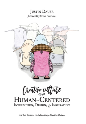 Creative Culture: Human-Centered Interaction, Design, & Inspiration - Justin Dauer