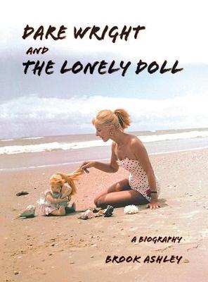 Dare Wright And The Lonely Doll - Brook Ashley