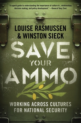 Save Your Ammo: Working Across Cultures for National Security - Louise Rasmussen