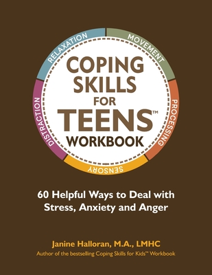Coping Skills for Teens Workbook: 60 Helpful Ways to Deal with Stress, Anxiety and Anger - Amy Maranville