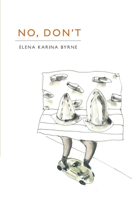 No, Don't - Elena Karina Byrne