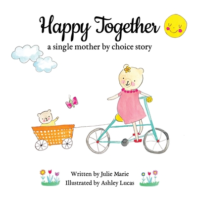 Happy Together, a single mother by choice story - Ashley Lucas