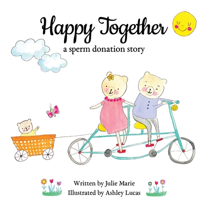 Happy Together, a sperm donation story - Ashley Lucas