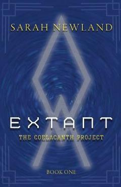 Coperta cărții 'Extant: The Coelacanth Project Book 1 - Sarah Newland'