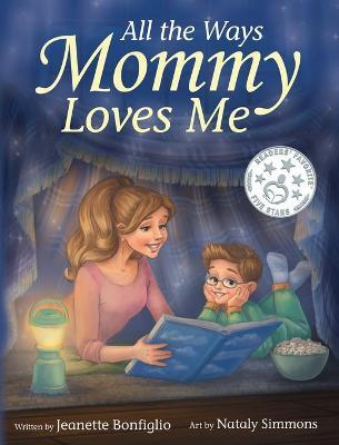 All the Ways Mommy Loves Me - Jeanette Bonfiglio