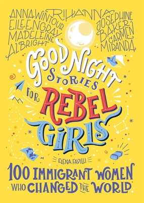Good Night Stories for Rebel Girls: 100 Immigrant Women Who Changed the World, 3 - Elena Favilli