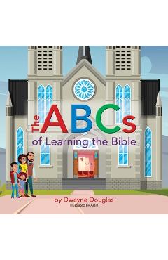 Coperta cărții 'The ABCs of Learning the Bible - Dwayne Douglas'