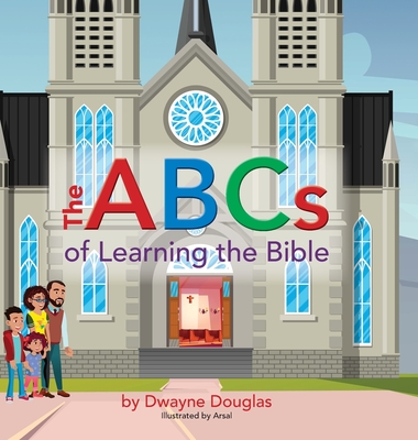 The ABCs of Learning the Bible - Dwayne Douglas
