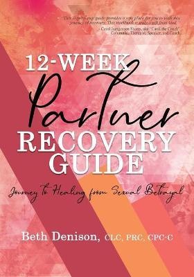 12-Week Partner Recovery Workbook - Beth Denison