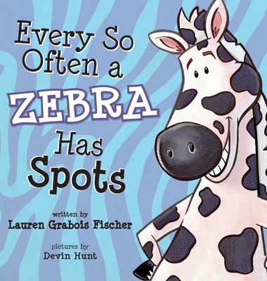 Every So Often A Zebra Has Spots - Lauren Grabois Fischer