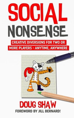 Social Nonsense: Creative Diversions for Two or More Players - Anytime, Anywhere - Doug J. Shaw