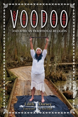 Voodoo and African Traditional Religion - Lilith Dorsey