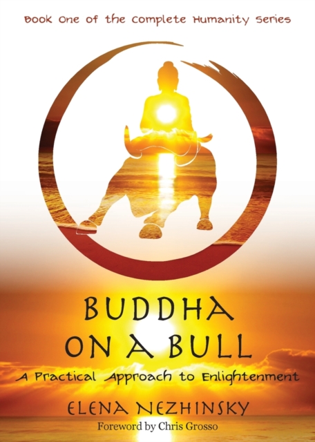Buddha on a Bull: A Practical Approach to Enlightenment - Elena Nezhinsky