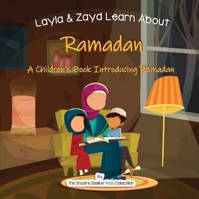 Layla and Zayd Learn About Ramadan: A Children's Book Introducing Ramadan - The Sincere Seeker Collection