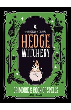 Poza produsului Coloring Book of Shadows: Hedge Witchery Grimoire & Book of Spells - Amy Cesari
