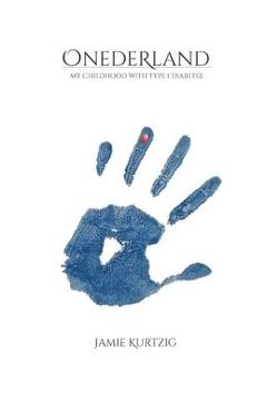 Coperta cărții 'Onederland: My Childhood with Type 1 Diabetes - Jamie Kurtzig'