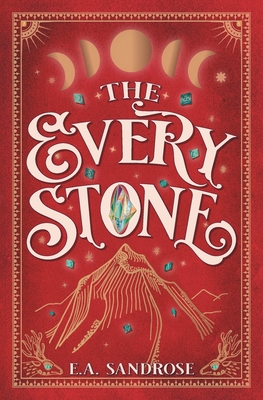 The Every Stone: Book One of the Gempendium - E. A. Sandrose