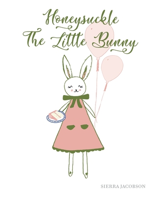 Honeysuckle The Little Bunny (Paperback) - Sierra Jacobson