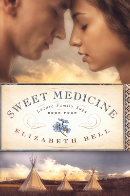 Sweet Medicine - Elizabeth Bell