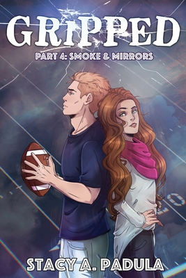 Gripped Part 4: Smoke & Mirrors - Stacy A. Padula