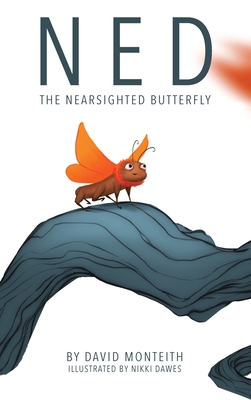 Ned The Nearsighted Butterfly - David Bruce Monteith