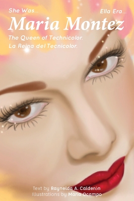 Maria Montez: The Queen of Technicolor - Raynelda A. Calderon