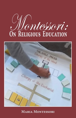 Montessori: On Religious Education - Maria Montessori