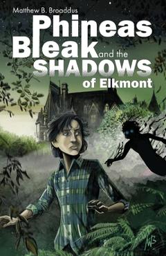 Coperta cărții 'Phineas Bleak and the Shadows of Elkmont - Matthew Broaddus'