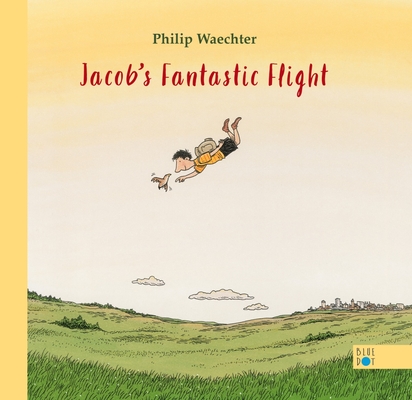 Jacob's Fantastic Flight - Philip Waechter