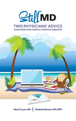 Still MD: Two Physicians' Advice for International Medical Students and Graduates - Kimberly Michelle Brown