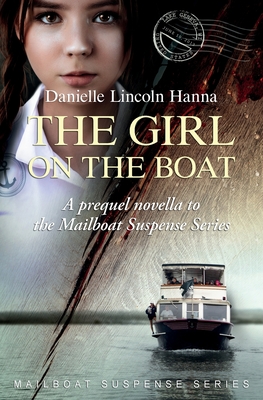 The Girl on the Boat: A prequel novella to the Mailboat Suspense Series - Danielle Lincoln Hanna