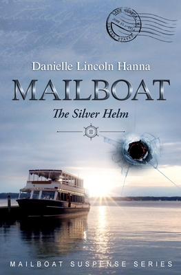 Mailboat II: The Silver Helm - Danielle Lincoln Hanna