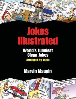 Jokes Illustrated: World's Funniest Clean Jokes - Marvin C. Maupin