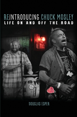 Reintroducing Chuck Mosley: Life On and Off the Road - Douglas Esper
