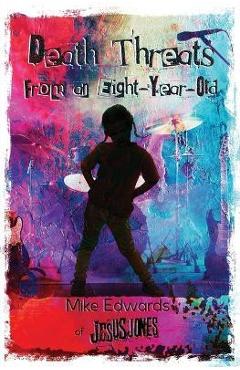 Coperta cărții 'Death Threats from an Eight-Year-Old: The Story of Jesus Jones - Mike Edwards'