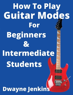 How To Play Guitar Modes - Dwayne Jenkins
