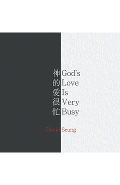 Coperta cărții 'God's Love Is Very Busy - David Seung'