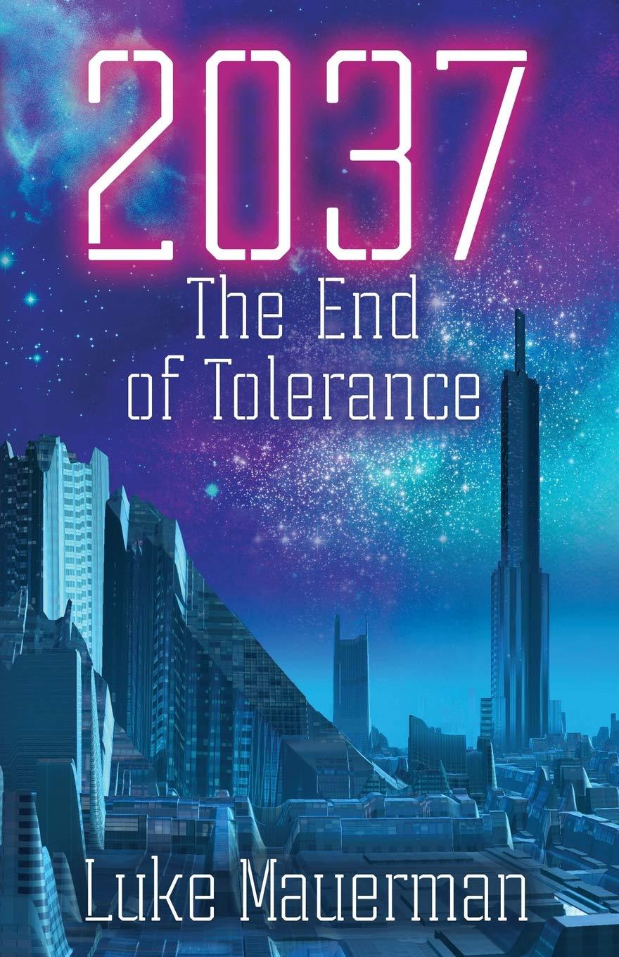 2037: The End of Tolerance - Luke Mauerman