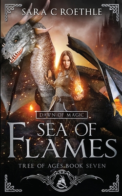 Dawn of Magic: Sea of Flames - Sara C. Roethle