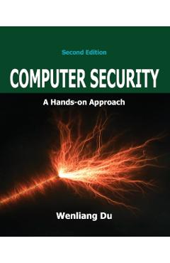 Computer Security: A Hands-on Approach - Wenliang Du