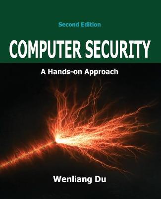 Computer Security: A Hands-on Approach - Wenliang Du