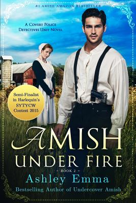 Amish Under Fire: (Covert Police Detectives Unit Series book 2) - Ashley Emma